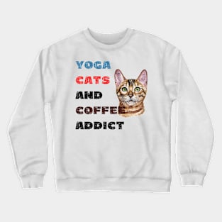 Yoga cats and coffee addict funny quote for yogi Crewneck Sweatshirt